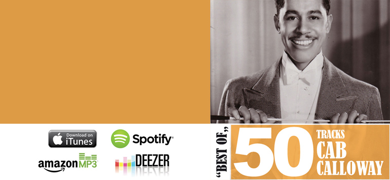 “Best of Cab Calloway in 50 tracks”… A selection by The Hi de Ho Blog