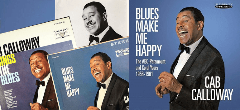 Cab Calloway’s “Blues Make Me Happy”